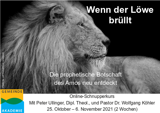 Wenn der Löwe brüllt - Schnupperkurs zum Amosbuch mit Peter Ullinger und Dr. Wolfgang Köhler